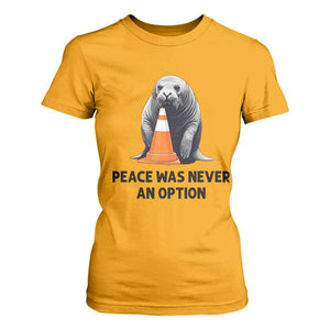 Funny Neil the Seal Peace Was Never An Option Meme T Shirt For Women Chaotic Southern Elephant Seal Traffic Cone TS02 Gold Print Your Wear