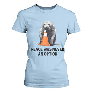 Funny Neil the Seal Peace Was Never An Option Meme T Shirt For Women Chaotic Southern Elephant Seal Traffic Cone TS02 Light Blue Print Your Wear