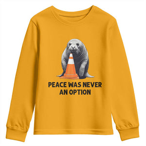 Funny Neil the Seal Peace Was Never An Option Meme Youth Sweatshirt Chaotic Southern Elephant Seal Traffic Cone TS02 Gold Print Your Wear