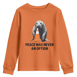 Funny Neil the Seal Peace Was Never An Option Meme Youth Sweatshirt Chaotic Southern Elephant Seal Traffic Cone TS02 Orange Print Your Wear
