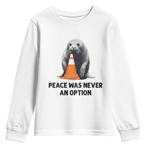 Funny Neil the Seal Peace Was Never An Option Meme Youth Sweatshirt Chaotic Southern Elephant Seal Traffic Cone TS02 White Print Your Wear