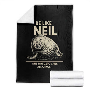 Be Like Neil the Seal One Ton Zero Chill All Chaos Throw Blanket Sarcastic Viral Chaotic Elephant Seal Meme Life Advice TS02 Black Print Your Wear