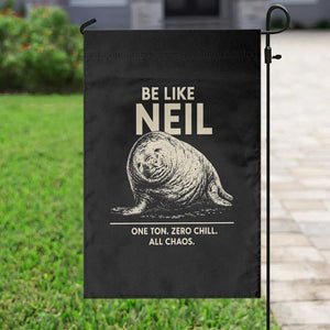 Be Like Neil the Seal One Ton Zero Chill All Chaos Garden Flag Sarcastic Viral Chaotic Elephant Seal Meme Life Advice TS02 Print Your Wear
