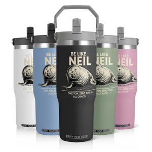 Be Like Neil the Seal One Ton Zero Chill All Chaos Flip Straw Tumbler Sarcastic Viral Chaotic Elephant Seal Meme Life Advice TS02 Print Your Wear
