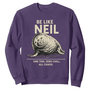 Be Like Neil the Seal One Ton Zero Chill All Chaos Sweatshirt Sarcastic Viral Chaotic Elephant Seal Meme Life Advice TS02 Purple Print Your Wear