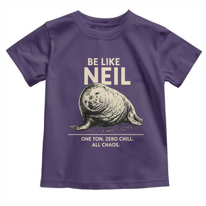 Be Like Neil the Seal One Ton Zero Chill All Chaos Toddler T Shirt Sarcastic Viral Chaotic Elephant Seal Meme Life Advice TS02 Purple Print Your Wear