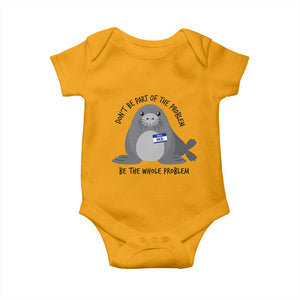 Funny Be The Whole Problem Neil the Seal Meme Baby Onesie Cute Sarcastic Elephant Seal with Name Tag