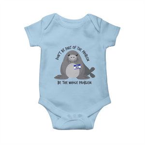 Funny Be The Whole Problem Neil the Seal Meme Baby Onesie Cute Sarcastic Elephant Seal with Name Tag