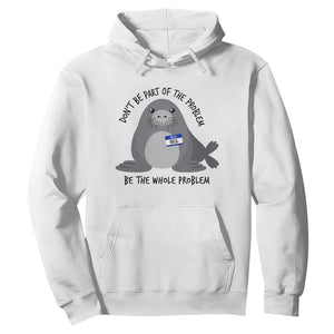 Funny Be The Whole Problem Neil the Seal Meme Hoodie Cute Sarcastic Elephant Seal with Name Tag