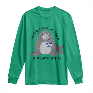 Funny Be The Whole Problem Neil the Seal Meme Long Sleeve Shirt Cute Sarcastic Elephant Seal with Name Tag