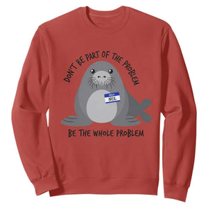 Funny Be The Whole Problem Neil the Seal Meme Sweatshirt Cute Sarcastic Elephant Seal with Name Tag