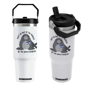 Funny Be The Whole Problem Neil the Seal Meme Flip Straw Tumbler Cute Sarcastic Elephant Seal with Name Tag TS02 One Size: 30 oz White Print Your Wear