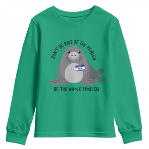 Funny Be The Whole Problem Neil the Seal Meme Youth Sweatshirt Cute Sarcastic Elephant Seal with Name Tag