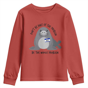 Funny Be The Whole Problem Neil the Seal Meme Youth Sweatshirt Cute Sarcastic Elephant Seal with Name Tag