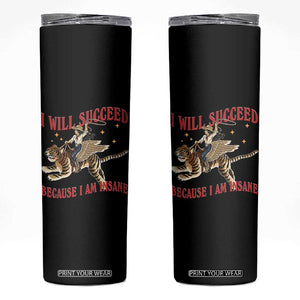 Vintage Western Cowgirl Riding Winged Tiger Graphic Skinny Tumbler I Will Succeed Because I Am Insane Chaotic Motivation Meme
