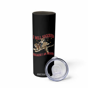 Vintage Western Cowgirl Riding Winged Tiger Graphic Skinny Tumbler I Will Succeed Because I Am Insane Chaotic Motivation Meme