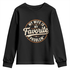 My Wife Is My Favorite Problem Vintage Circular Badge Graphic Youth Sweatshirt Funny Husband Marriage Humor