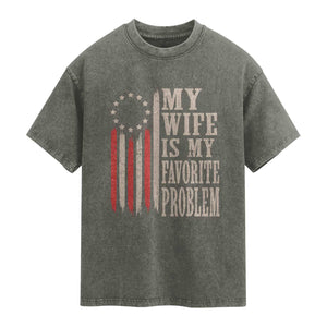 My Wife Is My Favorite Problem Betsy Ross Flag Washed Cotton T-Shirt Funny Patriotic Husband Marriage Humor