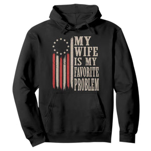 My Wife Is My Favorite Problem Betsy Ross Flag Hoodie Funny Patriotic Husband Marriage Humor TS02 Black Print Your Wear
