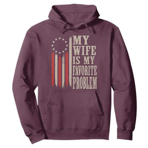 My Wife Is My Favorite Problem Betsy Ross Flag Hoodie Funny Patriotic Husband Marriage Humor TS02 Maroon Print Your Wear