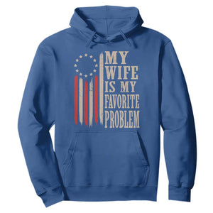 My Wife Is My Favorite Problem Betsy Ross Flag Hoodie Funny Patriotic Husband Marriage Humor TS02 Royal Blue Print Your Wear