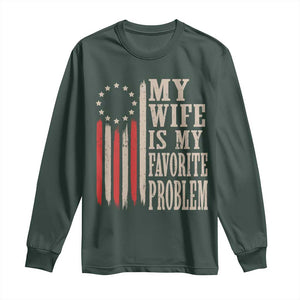My Wife Is My Favorite Problem Betsy Ross Flag Long Sleeve Shirt Funny Patriotic Husband Marriage Humor TS02 Dark Forest Green Print Your Wear