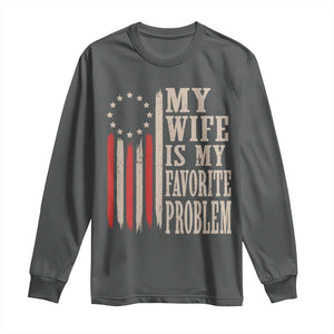My Wife Is My Favorite Problem Betsy Ross Flag Long Sleeve Shirt Funny Patriotic Husband Marriage Humor TS02 Dark Heather Print Your Wear