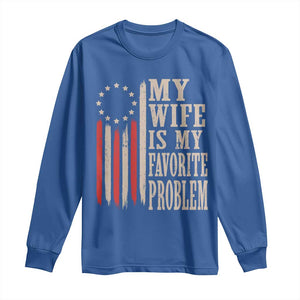 My Wife Is My Favorite Problem Betsy Ross Flag Long Sleeve Shirt Funny Patriotic Husband Marriage Humor TS02 Royal Blue Print Your Wear
