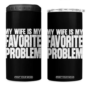My Wife Is My Favorite Problem Minimalist Typography 4 in 1 Can Cooler Tumbler Sarcastic Husband Marriage Humor