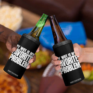 My Wife Is My Favorite Problem Minimalist Typography 4 in 1 Can Cooler Tumbler Sarcastic Husband Marriage Humor