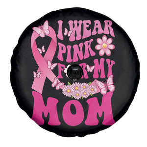 Breast Cancer Awareness Spare Tire Cover I Wear Pink For My Mom Warrior Survivor TS02 Print Your Wear