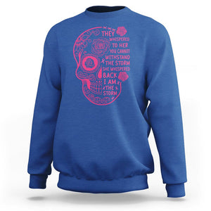 Sugar Skull Breast Cancer Sweatshirt She Whispered Back I Am The Storm Pink Breast Cancer Warrior TS02 Royal Blue Printyourwear
