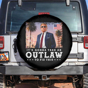 Trump 2024 Spare Tire Cover It's Gonna Take An Outlaw To Fix This TS02 No hole Black Print Your Wear