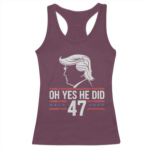 Trump 2024 Racerback Tank Top Oh Yes He Did He Won 47th President TS02 Maroon Print Your Wear