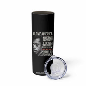 James Baldwin American Patriotic Skinny Tumbler I Love America More Than Any Country TS02 Print Your Wear