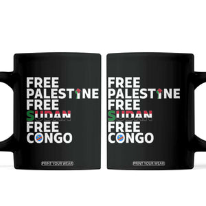 Free Palestine Sudan Congo Coffee Mug Human Rights Activist Justice and Solidarity TS02 Black Print Your Wear
