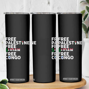 Free Palestine Sudan Congo Skinny Tumbler Human Rights Activist Justice and Solidarity TS02 Print Your Wear