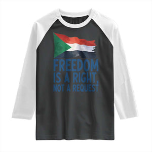 Freedom Is a Right Not a Request Raglan Shirt Sudan Flag Human Rights Supporters TS02 Black White Print Your Wear