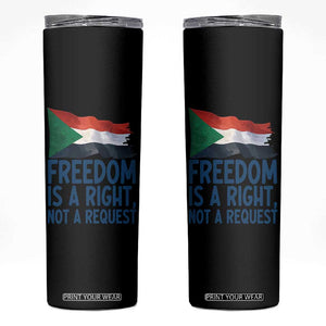 Freedom Is a Right Not a Request Skinny Tumbler Sudan Flag Human Rights Supporters TS02 Black Print Your Wear