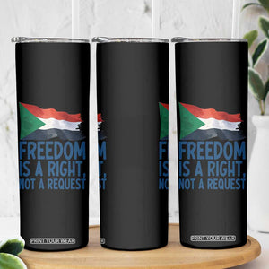 Freedom Is a Right Not a Request Skinny Tumbler Sudan Flag Human Rights Supporters TS02 Print Your Wear
