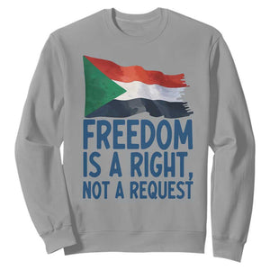 Freedom Is a Right Not a Request Sweatshirt Sudan Flag Human Rights Supporters TS02 Sport Gray Print Your Wear