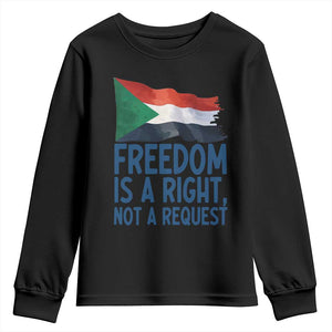 Freedom Is a Right Not a Request Youth Sweatshirt Sudan Flag Human Rights Supporters TS02 Black Print Your Wear