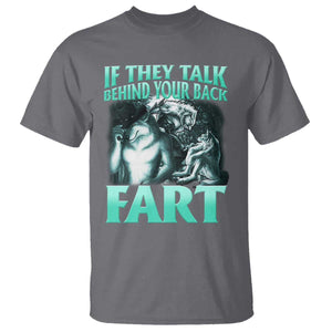 Funny Alpha Wolf Meme T Shirt If They Talk Behind Your Back Fart Humorous Cringe TS02 Charcoal Print Your Wear