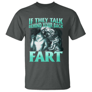 Funny Alpha Wolf Meme T Shirt If They Talk Behind Your Back Fart Humorous Cringe TS02 Dark Heather Print Your Wear