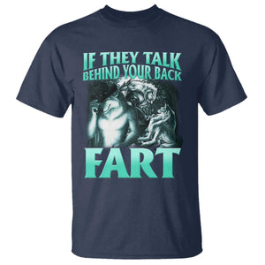 Funny Alpha Wolf Meme T Shirt If They Talk Behind Your Back Fart Humorous Cringe TS02 Navy Print Your Wear