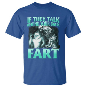Funny Alpha Wolf Meme T Shirt If They Talk Behind Your Back Fart Humorous Cringe TS02 Royal Blue Print Your Wear
