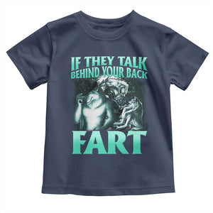 Funny Alpha Wolf Meme Toddler T Shirt If They Talk Behind Your Back Fart Humorous Cringe TS02 Navy Print Your Wear