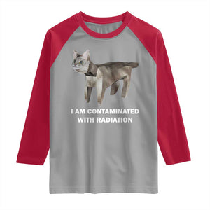 Funny Cat Meme Raglan Shirt I Am Contaminated With Radiation Humorous Oddly Specific TS02 Sport Gray Red Print Your Wear