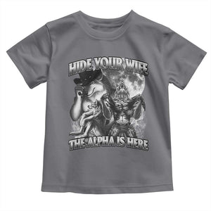 Funny Alpha Wolf Meme Toddler T Shirt Hide Your Wife The Alpha Is Here Humorous Cringe TS02 Charcoal Print Your Wear