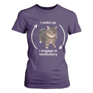 Funny Silly Cat Meme T Shirt For Women I Wake Up I Engage In Tomfoolery TS02 Purple Print Your Wear